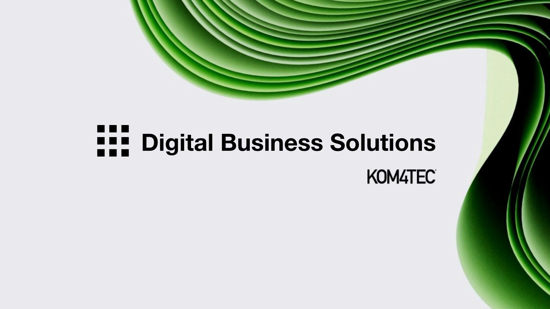 Digital Business Solutions - Business Apps & Automation - KOM4TEC GmbH