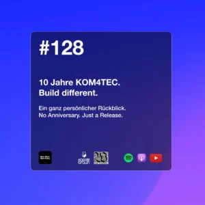 New Work New Rules Folge #128 10 Jahre KOM4TEC Grafik
